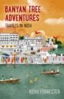 Banyan Tree Adventures: Travels in India - Book