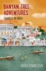 Banyan Tree Adventures : Travels in India - eBook