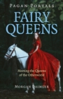 Pagan Portals - Fairy Queens - Meeting the Queens of the Otherworld - Book