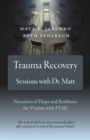 Trauma Recovery - Sessions With Dr. Matt - Narratives of Hope and Resilience for Victims with PTSD - Book