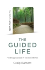 Quaker Quicks - The Guided Life : Finding purpose in troubled times - eBook