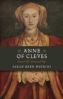 Anne of Cleves - Henry VIII`s Unwanted Wife - Book