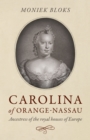 Carolina of Orange-Nassau : Ancestress of the royal houses of Europe - Book