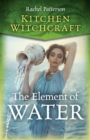 Kitchen Witchcraft: The Element of Water - Book