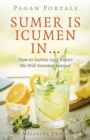 Pagan Portals - Sumer Is Icumen In : How to Survive (and Enjoy) the Mid-Summer Festival - eBook