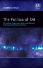 Politics of Oil : Controlling Resources, Governing Markets and Creating Political Conflicts - eBook