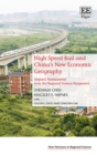 High Speed Rail and China's New Economic Geography : Impact Assessment from the Regional Science Perspective - Book