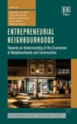 Entrepreneurial Neighbourhoods : Towards an Understanding of the Economies of Neighbourhoods and Communities - eBook