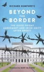 Beyond the Border : The Good Friday Agreement and Irish Unity after Brexit - Book