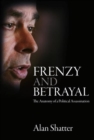 Frenzy and Betrayal : The Anatomy of a Political Assassination - Book