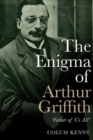 The Enigma of Arthur Griffith : ‘Father of Us All’ - Book