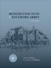 The Benedictine Nuns & Kylemore Abbey : A History - Book