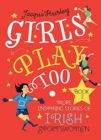 Girls Play Too Book 2 : More Inspiring Stories of Irish Sportswomen - Book
