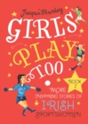 Girls Play Too: Book 2 : More Inspiring Stories of Irish Sportswomen - eBook