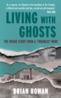 Living With Ghosts : The Inside Story from a 'Troubles' Mind - eBook