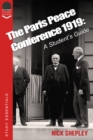 The Paris Peace Conference 1919 : A student's guide to the Treaty of Versailles. - eBook