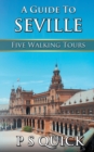 A Guide to Seville : Five Walking Tours - Book