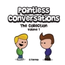 Pointless Conversations : The Collection - Volume 1: Superheroes, Doctor Emmett Brown and Lightbulbs & Civilisation - Book