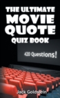 The Ultimate Movie Quote Quiz Book : 420 Questions! - Book