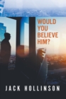 Would You Believe Him? - eBook