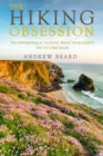 The Hiking Obsession : Preparing For and Tackling Land's End to John o'Groats When You're Old Enough To Know Better - eBook