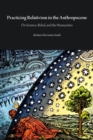 Practicing Relativism in the Anthropocene : On Science, Belief, and the Humanities - Book