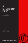 A Stubborn Fury : MEDIA: ART: WRITE: NOW - Book