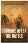 Courage After The Battle : The story of how Armed Forces Personnel survive their mental and physical injury after leaving the Armed Forces - Book