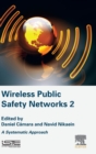Wireless Public Safety Networks 2 : A Systematic Approach - Book