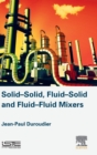 Solid-Solid, Fluid-Solid, Fluid-Fluid Mixers - Book