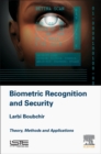 Biometric Recognition and Security : Theory, Methods and Applications - Book
