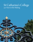 St Catharine's College : 550 Years in the Making - Book