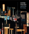 Addie Herder : Machines for Living - Book