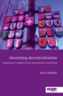 Theorising Decentralisation : Comparative Evidence from Sub-National Switzerland - Book