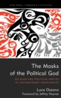 The Masks of the Political God : Religion and Political Parties in Contemporary Democracies - Book