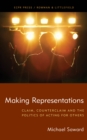 Making Representations : Claim, Counterclaim and the Politics of Acting for Others - Book