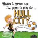 When I Grow Up I'm Going to Play for Hull - Book
