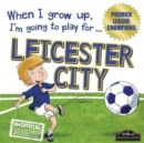 When I Grow Up I'm Going to Play for Leicester - Book