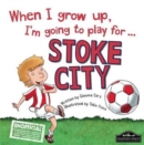 When I Grow Up I'm Going to Play for Stoke - Book