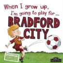 When I Grow Up I'm Going to Play for Bradford City - Book