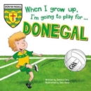 When I Grow Up, I'm Going to Play for Donegal - Book