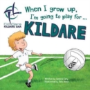 When I Grow Up, I'm Going to Play for Kildare - Book