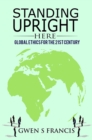 Standing Upright Here: Global Ethics for the 21st Century - eBook