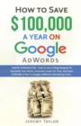 How to Save $100,000 a Year on Google Adwords - Book