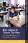 The School to Prison Pipeline : The Role of Culture and Discipline in School - Book