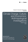 Climate Change, Culture, and Economics : Anthropological Investigations - Book