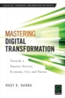 Mastering Digital Transformation : Towards a Smarter Society, Economy, City and Nation - Book