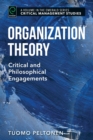Organization Theory : Critical and Philosophical Engagements - Book