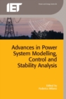 Advances in Power System Modelling, Control and Stability Analysis - Book