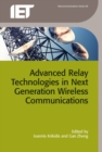 Advanced Relay Technologies in Next Generation Wireless Communications - Book